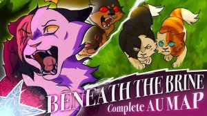 BENEATH THE BRINE - COMPLETE SWIFTPAW AU MAP (КОТЫ ВОИТЕЛИ МАП ПЕРЕЗАЛИВ)