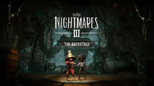 ФИНАЛ ЗАКУЛИСЬЯ | Финал | Little Nightmares 3: The Backstage | #2