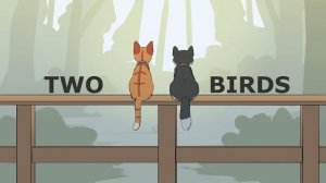 Two Birds (Re-Animated) | Rusty and Smudge (Warrior Cats) (КОТЫ ВОИТЕЛИ АНИМАЦИЯ ПЕРЕЗАЛИВ)