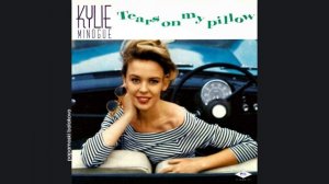 Kylie Minogue - Tears On My Pillow, 1990 Tears On My Pillow (papamoski balakovo)