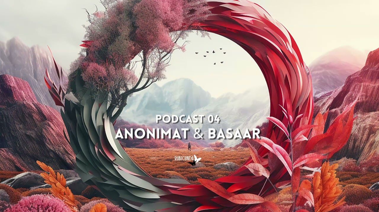 Anonimat & Basaar - Rubicunda Podcast #4 (22.08.2024)