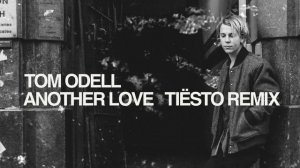Tom Odell – Another Love (Tiësto Remix – Official Audio)