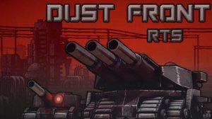 Традиционная RTS и глобальная военная стратегия (DEMO) - Dust Front RTS