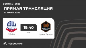 AFL26. South 1. Day 8. FC Bolton - Houston Dynamo
