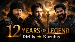 The Evolution of a Legend: 12 Years of Ertuğrul Osman and Orhan | Diriliş to Kuruluş Full Story
