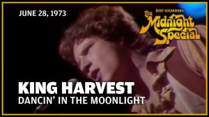 King Harvest - Dancin' in the Moonlight (The Midnight Special 28.06.73)