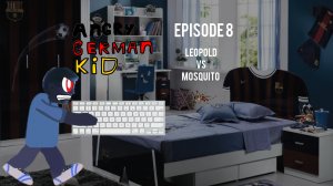 Angry German kid #8 Leopold vs mosquito