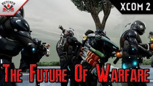 Первые серьезные операции. | XCOM 2 LWOTC The Future Of Warfare | №2