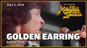 Golden Earring - Radar Love (The Midnight Special  5.07.74)