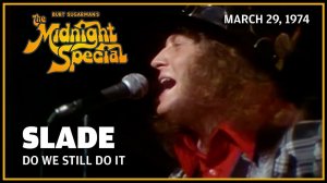 Slade - Do We Still Do It (The Midnight Special 29.03.74)