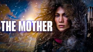 Мать (2023) / The Mother