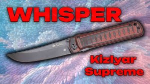 Складной нож Kizlyar Supreme Whisper: Детальный обзор. Замеры штангенциркулем.