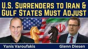 Yanis Varoufakis_ U.S. Surrenders to Iran & Gulf States Must Adjust