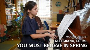 Марианна, 11 лет. M.Legrand, J.Demi, «You Must Believe In Spring»