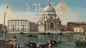 Vivaldi_ Concerto for 3 Violins in A Major, RV 552  Per eco in lontano  (1740)