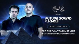 Future Sound of Egypt 962 with Aly & Fila