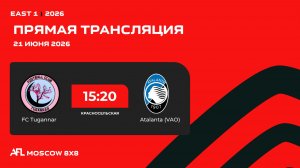 AFL26. East 1. Day 7. FC Tugannar - Atalanta (VAO)