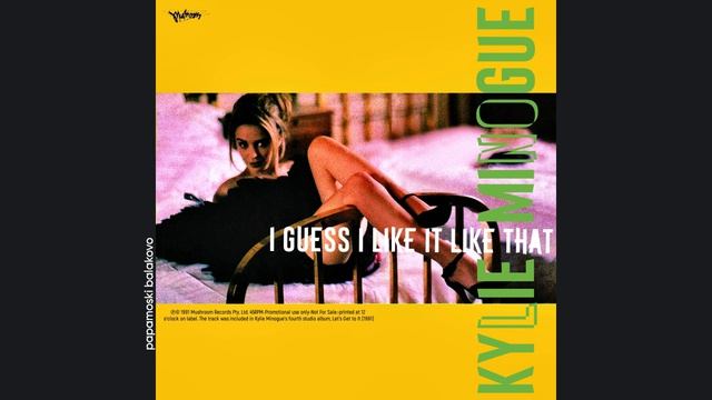 Kylie Minogue - I Guess I Like It Like That, 1991 I Guess I Like It Like That (papamoski balakovo)