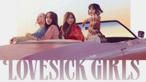 BLACKPINK - Lovesick Girls