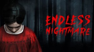 ПОЛНОЕ ПРОХОЖДЕНИЕ ﹥ ENDLESS NIHGTMARE