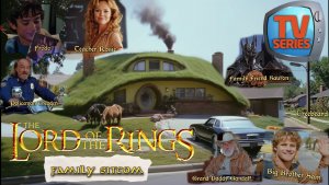 the Lord of the Rings — Family Sitcom (TV series is...)