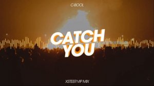 C-Bool - Catch You (Xsteer VIP Mix)