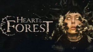 Heart of the Forest ПОЛНОЕ ПРОХОЖДЕНИЕ