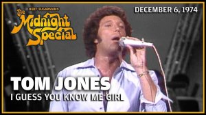 Tom Jones - I Guess You Know Me Girl (The Midnight Special 6.12.74)
