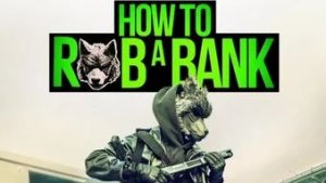 Как ограбить банк - How to Rob a Bank