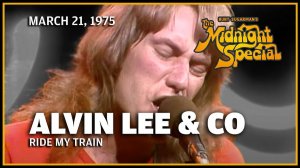 Alvin Lee & Co - Ride My Train (The Midnight Special 21.03.75)