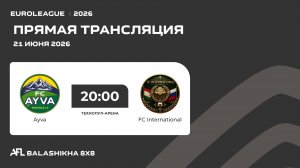 AFL26. Euroleague. Day 15. Ayva - FC International