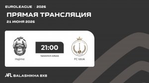 AFL26. Euroleague. Day 15. Hajime - FC Istok