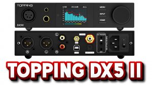 TOPPING DX5 II   Новинка - цап усилитель для наушников -  7 ватт мощности!
