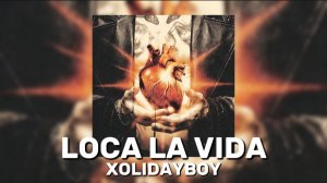 XOLIDAYBOY - LOCA LA VIDA КАРАОКЕ