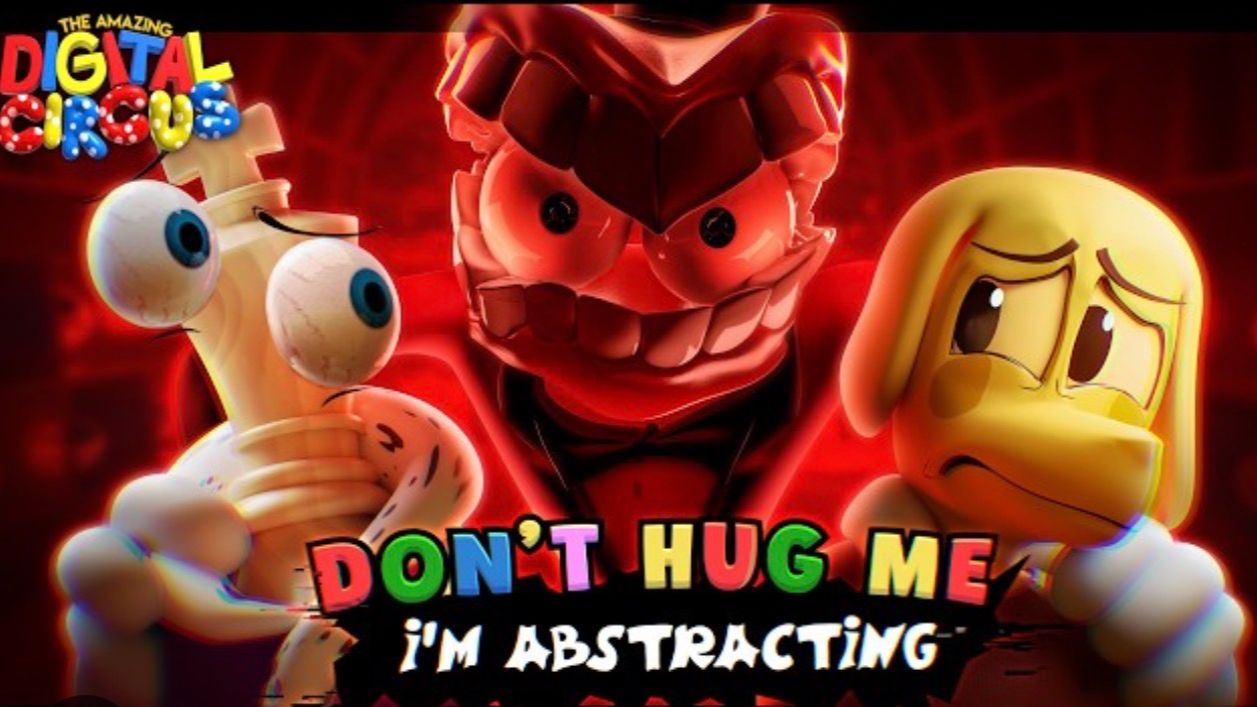 Dont hug me Im abstracted Удивительный цифровой цирк смотреть онлайн