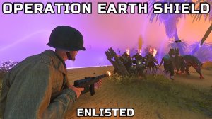 Enlisted: Operation Earth Shield | Операция Земной щит