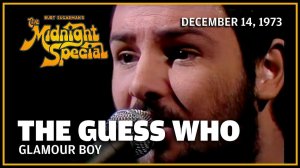 The Guess Who - Glamour Boy (The Midnight Special 14.12.1973)