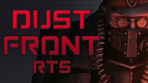 [18+] Что ты такое? Dust Front RTS Demo
