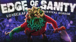 Удивительно крутой Survival Horror  - Edge of Sanity | AROBKY