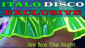 DISCO-GIRLS - We Are The Night / Итало Диско  /  Евродиско  /  Дискотека 80-х  / New Italo Disco