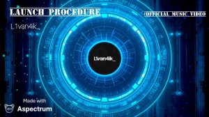 L1van4ik_ — Launch Procedure (Official Music Video)