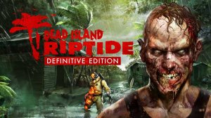 Dead Island: Riptide Definitive Edition #18