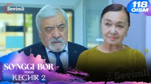 So'nggi bor yoxud Kechir 2 118-qism (milliy serial) Сўнгги бор ёхуд Кечир 2 118-қисм (миллий сериал)