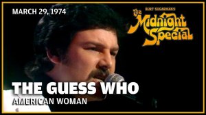 The Guess Who - American Woman (The Midnight Special 29.03.74)