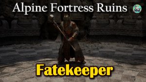 Fatekeeper: Босс из руин альпийской крепости: Alpine Fortress Ruins #Fatekeeper