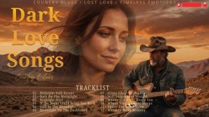 DARK LOVE SONGS Country Blues Sad Love Ballads Emotional Guitar @Dustveil