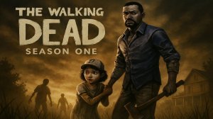 The Walking Dead: The Telltale Definitive Series. Season One. Серия №4.  18.05.26