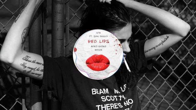 GTA Ft. Sam Bruno - Red Lips (Aero Chord Remix)