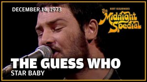 The Guess Who - Star Baby - Star Baby (The Midnight Special 14.12.73)