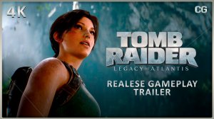 Tomb Raider: Legacy of Atlantis | Геймплейный трейлер даты релиза (2027) 4К